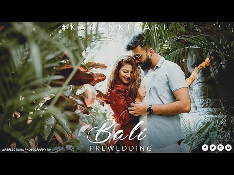 Bali Pre wedding Video | #karankigaru | Film by Reflections Photography
