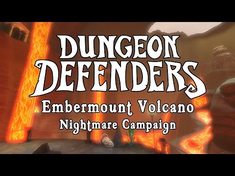 Dungeon Defenders - Embermount Volcano Nightmare Campaign