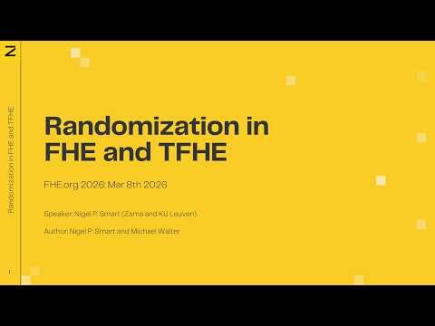 Randomization in FHE and TFHE w/ Nigel Smart