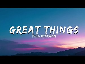 Great Things - Phil Wickham (Lyrics)