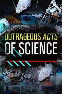 Outrageous Acts of Science (2013-2019) - TV Show