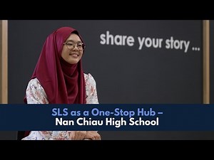 SLS as a One-Stop Hub - Nan Chiau High School