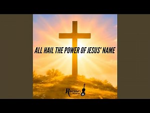 All Hail the Power of Jesus' Name