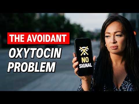 Why Avoidants Struggle with Oxytocin Bonding in Relationships (And What to Do!)