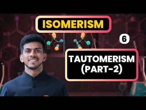 ISOMERISM |6| TAUTOMERISM (PART-2)