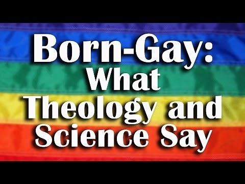 Homosexuality pt3 Born Gay? What Theology and Science Say