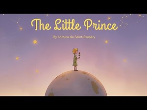 The Little Prince Explained | Summary, Themes & Life Lessons