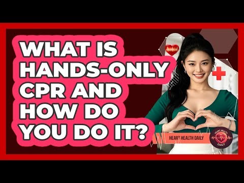 What Is Hands-Only CPR And How Do You Do It? - Heart Health Daily