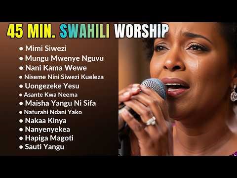 45 Minutes of Relaxing Swahili Worship Songs for Prayer & Meditation | Peaceful Gospel Music