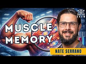 Muscle Memory - Why strength returns faster after the time off. With Nate Serrano