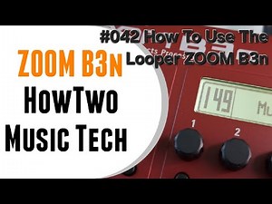 #042 How To Use The Looper ZOOM B3n