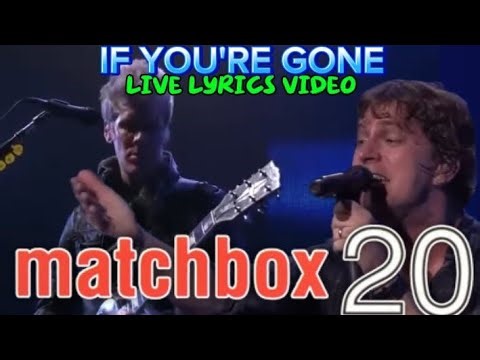 IF YOU'RE GONE Live Lyrics video by Matchbox 20 with remastered audio