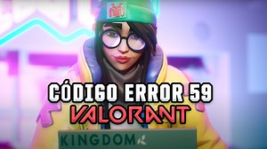 Código de error 59 de VALORANT: qué es y cómo solucionarlo