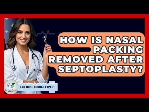 How Is Nasal Packing Removed After Septoplasty? - Ear Nose Throat Expert