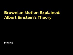 Brownian Motion Explained: Albert Einstein's Theory