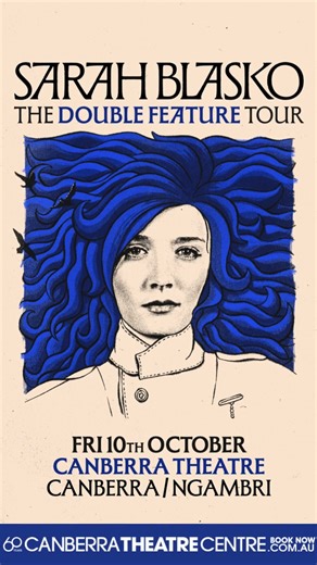 ON SALE NOW - SARAH BLASKO!!! Celebrating her 21st anniversary as an artist, Sarah is hitting the road with a rare performance of her two seminal albums ‘The Overture & the Underscore’ and ‘What the Sea Wants, The Sea Will Have’. Don’t miss your opportunity to see one of the most singular voices in Australian contemporary music when she takes to the Canberra Theatre stage this October. SARAH BLASKO - The Double Feature Tour 📆 Friday, 10 October 2025 🎟 Tickets: https://canberratheatrecentre.com