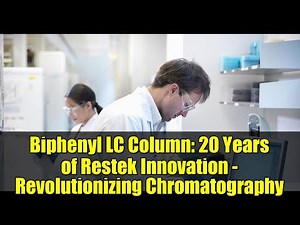 Biphenyl LC Column: 20 Years of Restek Innovation - Revolutionizing Chromatography