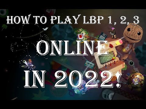How to play LittleBigPlanet 1, 2 and 3 online in 2022! (FridiNaTor server is shutting down)