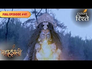 Mahakaali breathes fire! | Mahakaali | Full Episode 41 | Colors Rishtey