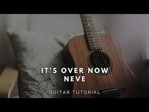 It's Over Now - Neve (Guitar Tutorial) Easy Chords
