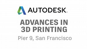 Autodesk Advances in 3D Printing @ember3dp