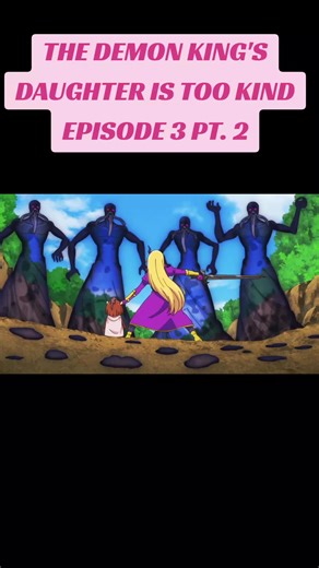 Part 2 guys!💪🏿🔥 #thedemonkingsdaughteristookind #thedemonkingsdaughteristookindanime #thedemonkingsdaughteristookindepisode3 #anime #fyp