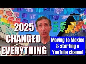 2025 Changed Everything | Moving to Mexico & Building My Channel