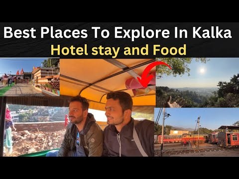 Kalka - Best Place To Stay and Explore | Street Food | Border City Haryana and Himachal Pradesh