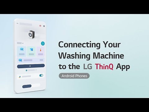 Connecting Your Washing Machine to the LG ThinQ App Android Phones