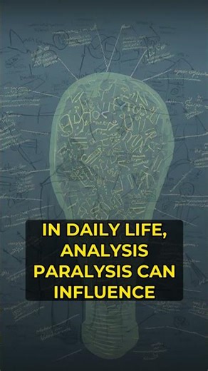 The psychology behind Analysis paralysis