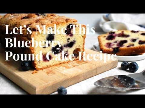 How to Make Blueberry Pound Cake (Classic Recipe)