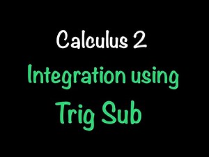 Integration Using Trigonometric Substitution (Trig Sub) | Calculus 2 | Math with Professor V