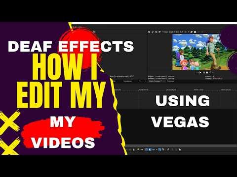 HOW I EDIT MY VIDEOS USING VEGAS PRO TUTORIAL VIDEO - DEAF EFFECTS