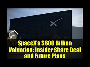 SpaceX's $800 Billion Valuation: Insider Share Deal and Future Plans
