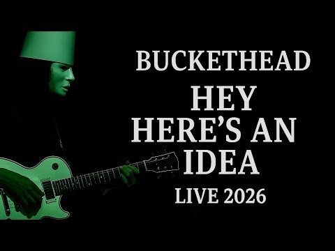 Buckethead — Hey Here’s an Idea (Live at Music Box, San Diego — Jan 17 2026) (#467)