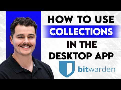 How To Use Collections In The Bitwarden Desktop App [2026 Guide]