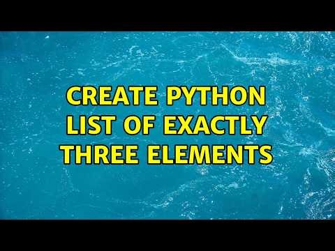 create python list of exactly three elements