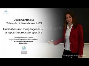 Olivia caramello - Unification and morphogenesis : a topos-theoretic perspective