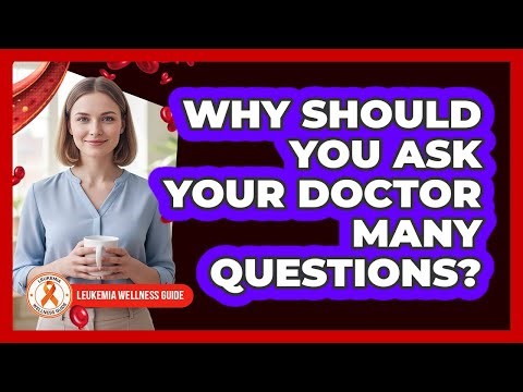 Why Should You Ask Your Doctor Many Questions?