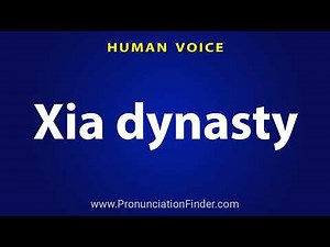 How To Pronounce Xia dynasty