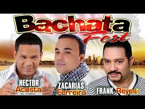mix bachata ZACARIAS FERREIRA, FRANK REYES & HECTOR ACOSTA EL TORITO