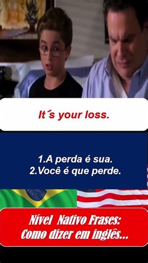 It´s your loss. #englés #falandoingles#inglesencasa