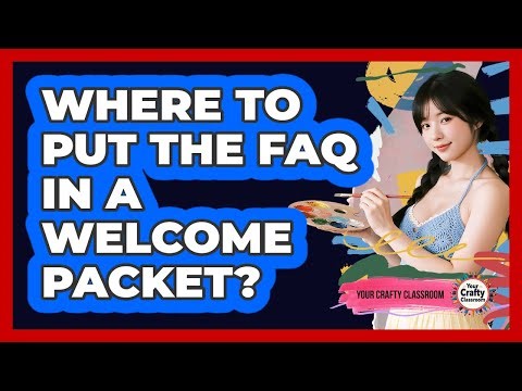 Where To Put The FAQ In A Welcome Packet?