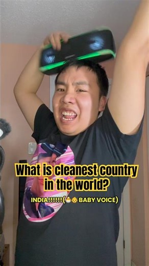 What is cleanest country in the world? India!!!!!! Heehee!