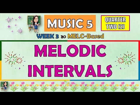 MUSIC 5 || QUARTER 2 WEEK 3 | MELODIC INTERVALS | MELC-BASED