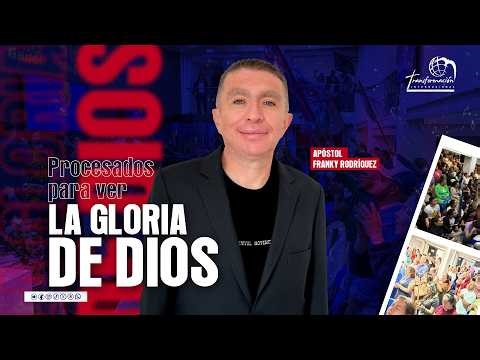 Processed to See the Glory of God | Apostle Franky Rodriguez