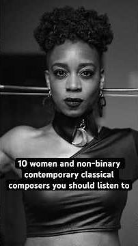 10 women and non-binary contemporary classical composers you should listen to #Music #ClassicalMusic