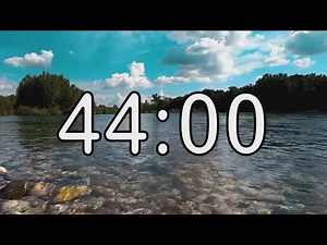 44 minute timer with Calm and Soft Music and background of river and nature