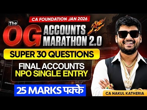 Super 30 Questions of Final Accounts, NPO, Single Entry | CA Foundation Jan 2026 | CA Nakul Katheria