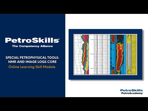 PetroSkills: Special Petrophysical Tools: NMR and Image Logs Core - PetroAcademy eLearning